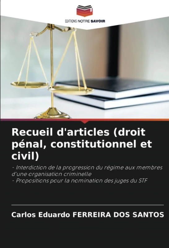 Recueil d'articles (droit pénal, constitutionnel et civil): - Interdiction de la progression du régime aux membres d'une organisation criminelle- Propositions pour la nomination des juges du STF - Image 1
