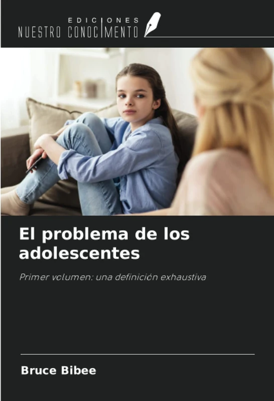 El problema de los adolescentes: Primer volumen: una definición exhaustiva