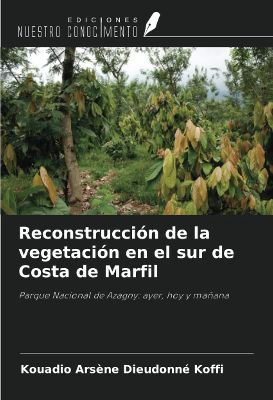 Reconstrucción de la vegetación en el sur de Costa de Marfil: Parque Nacional de Azagny: ayer, hoy y mañana