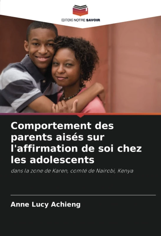 Comportement des parents aisés sur l'affirmation de soi chez les adolescents: dans la zone de Karen, comté de Nairobi, Kenya