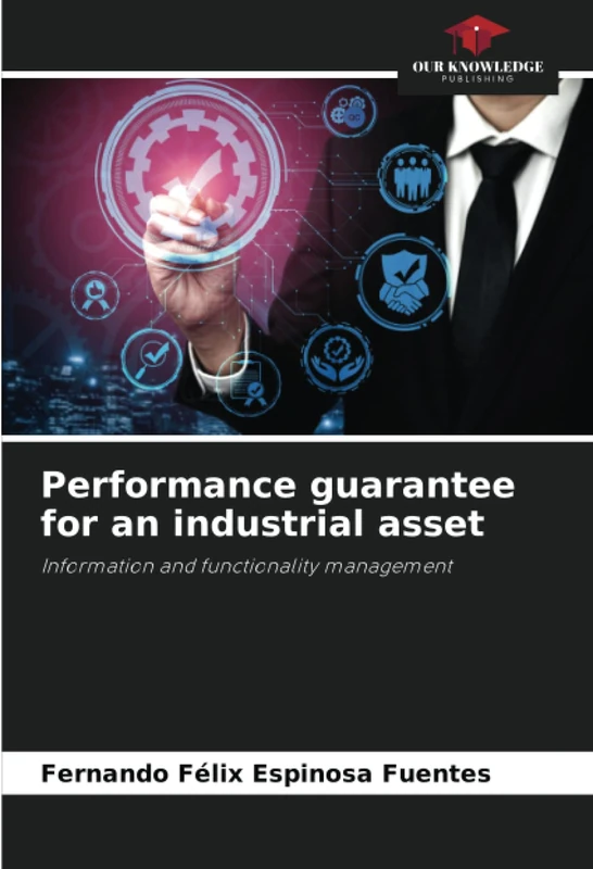 Performance guarantee for an industrial asset: Information and functionality management