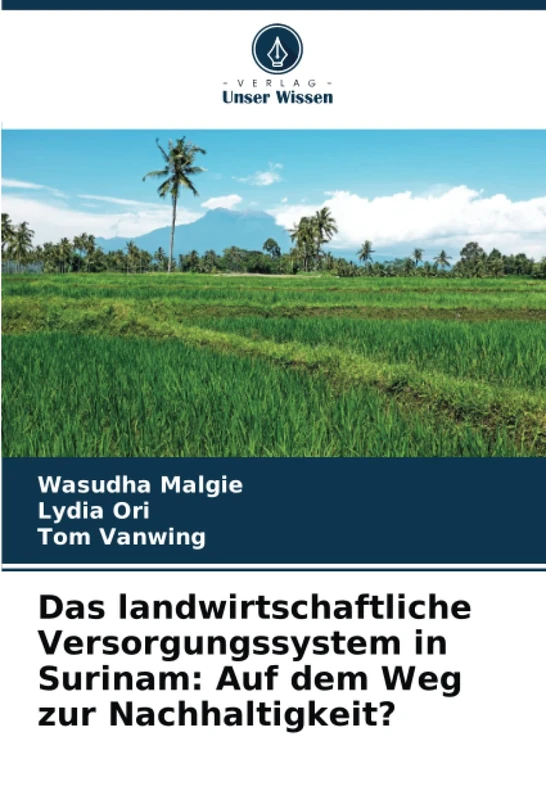 Das landwirtschaftliche Versorgungssystem in Surinam: Auf dem Weg zur Nachhaltigkeit?