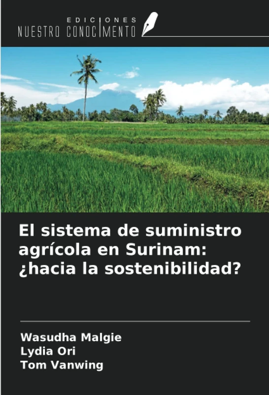 El sistema de suministro agrícola en Surinam: ¿hacia la sostenibilidad?