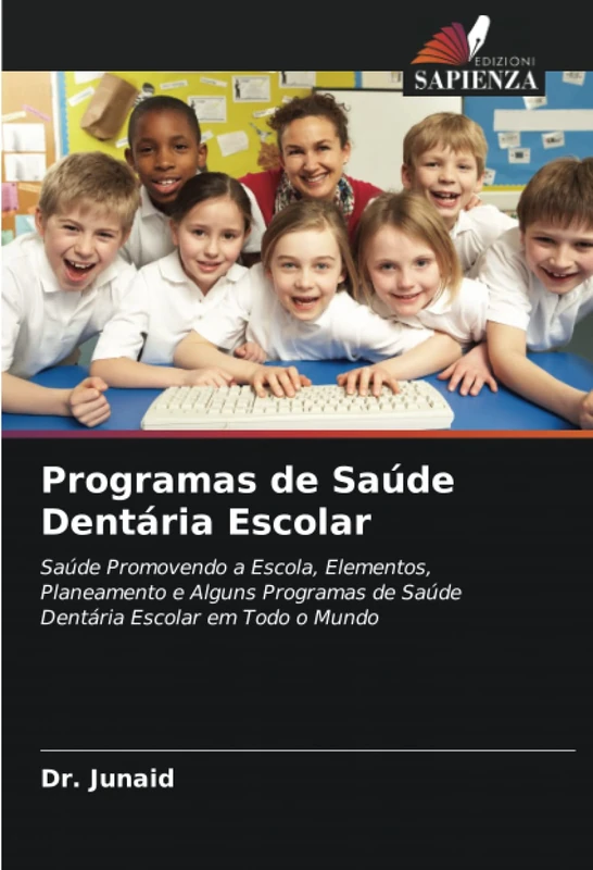 Programas de Saúde Dentária Escolar: Saúde Promovendo a Escola, Elementos, Planeamento e Alguns Programas de Saúde Dentária Escolar em Todo o Mundo - Image 1