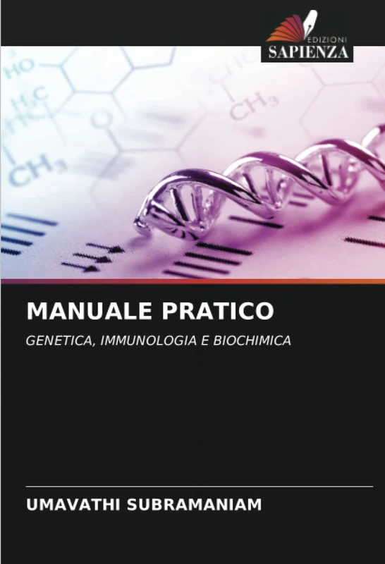 MANUALE PRATICO: GENETICA, IMMUNOLOGIA E BIOCHIMICA