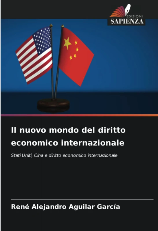 Il nuovo mondo del diritto economico internazionale: Stati Uniti, Cina e diritto economico internazionale