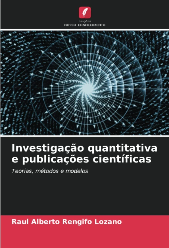 Investigação quantitativa e publicações científicas: Teorias, métodos e modelos