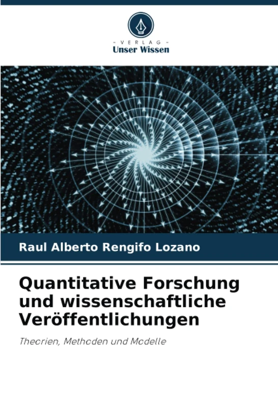 Quantitative Forschung und wissenschaftliche Veröffentlichungen: Theorien, Methoden und Modelle