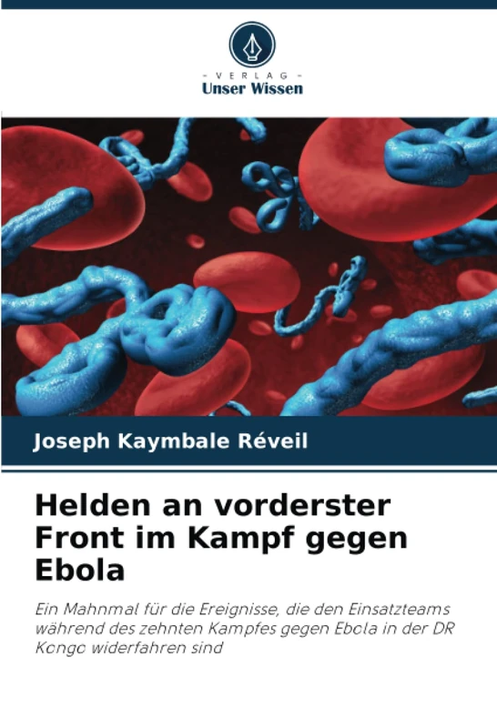 Helden an vorderster Front im Kampf gegen Ebola: Ein Mahnmal für die Ereignisse, die den Einsatzteams während des zehnten Kampfes gegen Ebola in der DR Kongo widerfahren sind