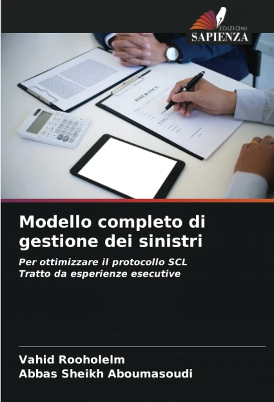 Modello completo di gestione dei sinistri: Per ottimizzare il protocollo SCLTratto da esperienze esecutive