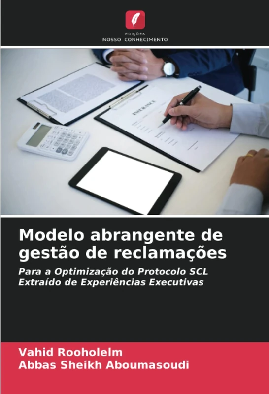 Modelo abrangente de gestão de reclamações: Para a Optimização do Protocolo SCLExtraído de Experiências Executivas
