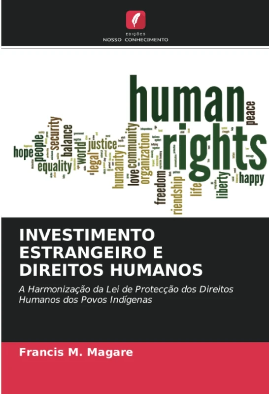 INVESTIMENTO ESTRANGEIRO E DIREITOS HUMANOS: A Harmonização da Lei de Protecção dos Direitos Humanos dos Povos Indígenas