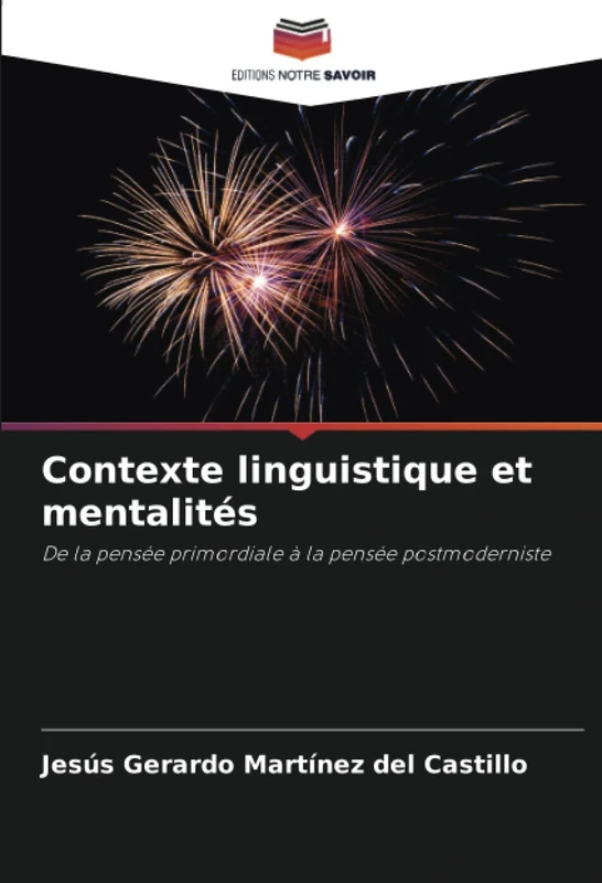 Contexte linguistique et mentalités: De la pensée primordiale à la pensée postmoderniste