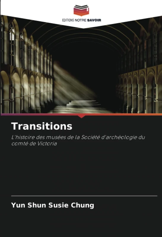 Transitions: L'histoire des musées de la Société d'archéologie du comté de Victoria