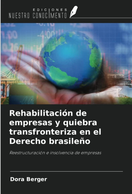 Rehabilitación de empresas y quiebra transfronteriza en el Derecho brasileño: Reestructuración e insolvencia de empresas