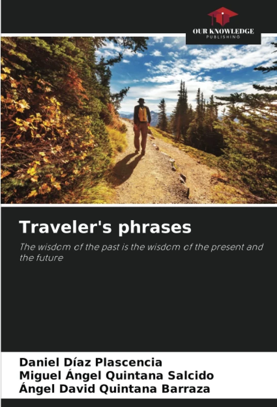 Traveler's phrases: The wisdom of the past is the wisdom of the present and the future