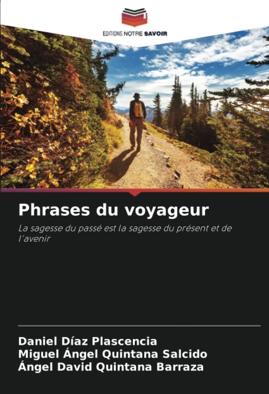 Phrases du voyageur: La sagesse du passé est la sagesse du présent et de l'avenir