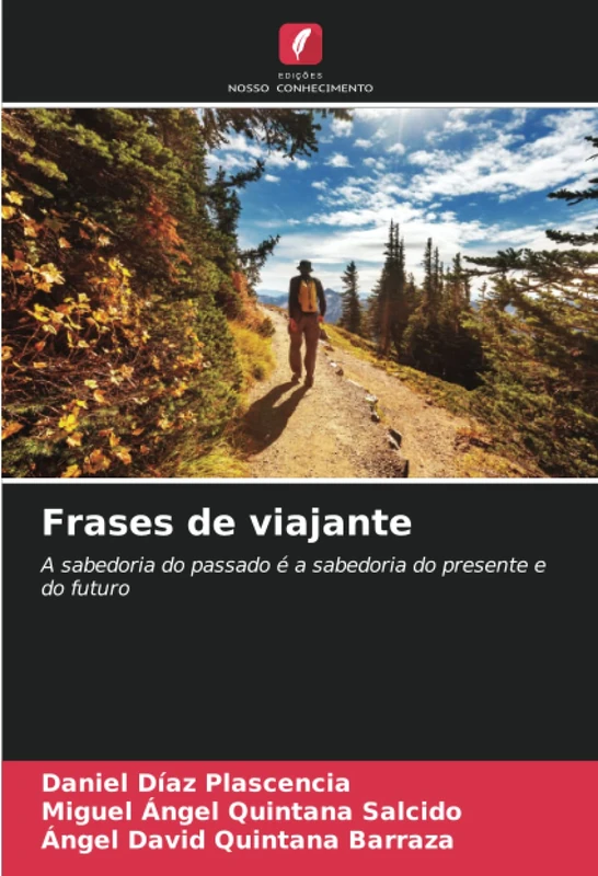 Frases de viajante: A sabedoria do passado é a sabedoria do presente e do futuro