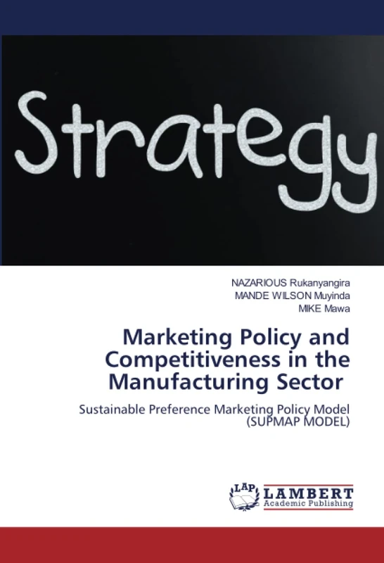 Marketing Policy and Competitiveness in the Manufacturing Sector: Sustainable Preference Marketing Policy Model (SUPMAP MODEL)