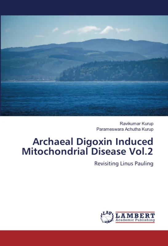 Archaeal Digoxin Induced Mitochondrial Disease Vol.2: Revisiting Linus Pauling