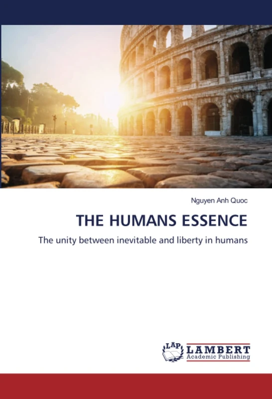 THE HUMANS ESSENCE: The unity between inevitable and liberty in humans