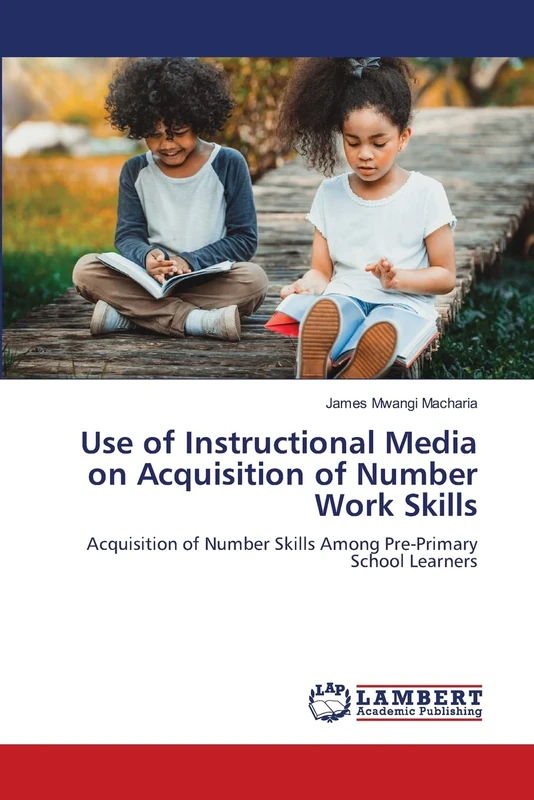 Use of Instructional Media on Acquisition of Number Work Skills: Acquisition of Number Skills Among Pre-Primary School Learners