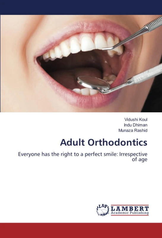 Adult Orthodontics: Everyone has the right to a perfect smile: Irrespective of age