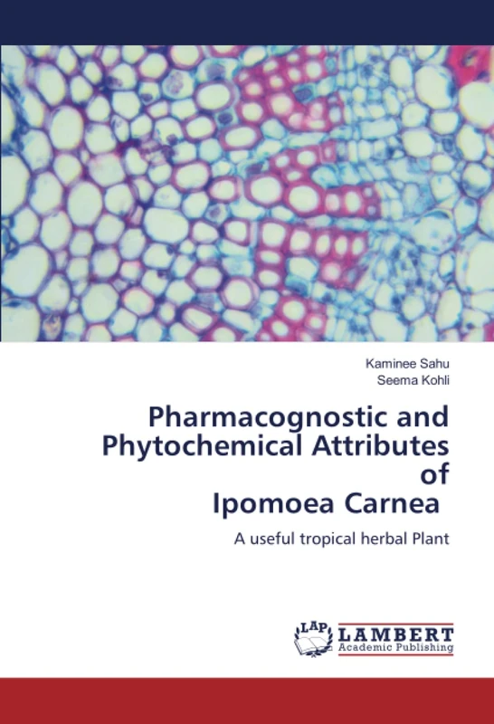 Pharmacognostic and Phytochemical Attributes of Ipomoea Carnea: A useful tropical herbal Plant