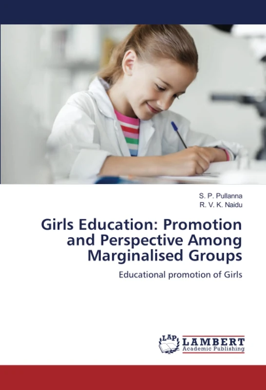 Girls Education: Promotion and Perspective Among Marginalised Groups: Educational promotion of Girls