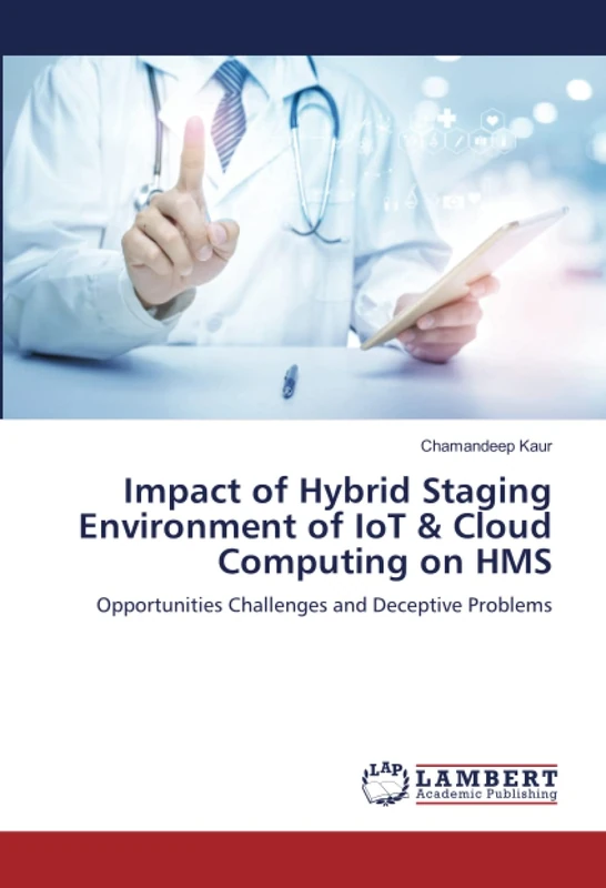 Impact of Hybrid Staging Environment of IoT & Cloud Computing on HMS: Opportunities Challenges and Deceptive Problems - Image 1