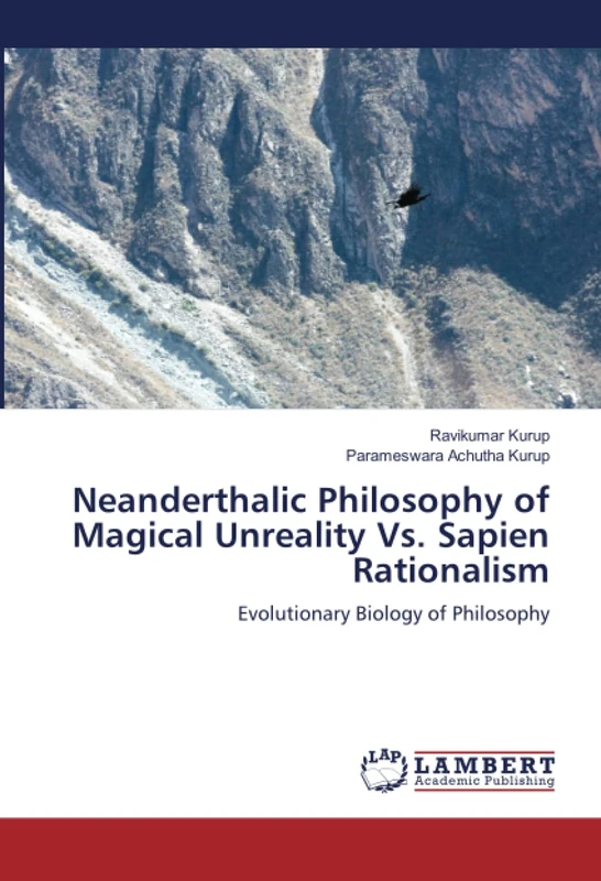 Neanderthalic Philosophy of Magical Unreality Vs. Sapien Rationalism: Evolutionary Biology of Philosophy