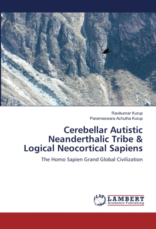 Cerebellar Autistic Neanderthalic Tribe & Logical Neocortical Sapiens: The Homo Sapien Grand Global Civilization