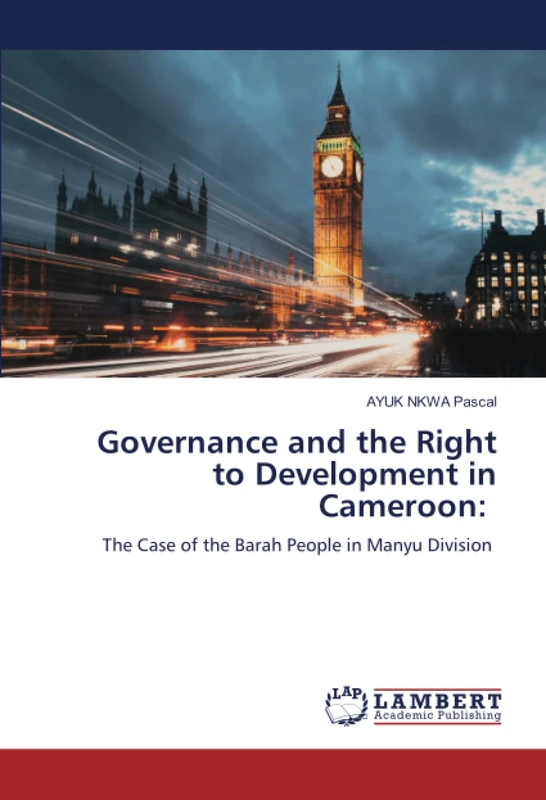 Governance and the Right to Development in Cameroon:: The Case of the Barah People in Manyu Division