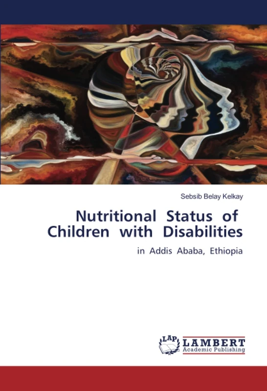 Nutritional Status of Children with Disabilities: in Addis Ababa, Ethiopia