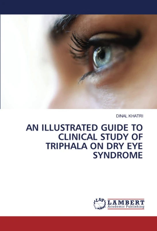 AN ILLUSTRATED GUIDE TO CLINICAL STUDY OF TRIPHALA ON DRY EYE SYNDROME