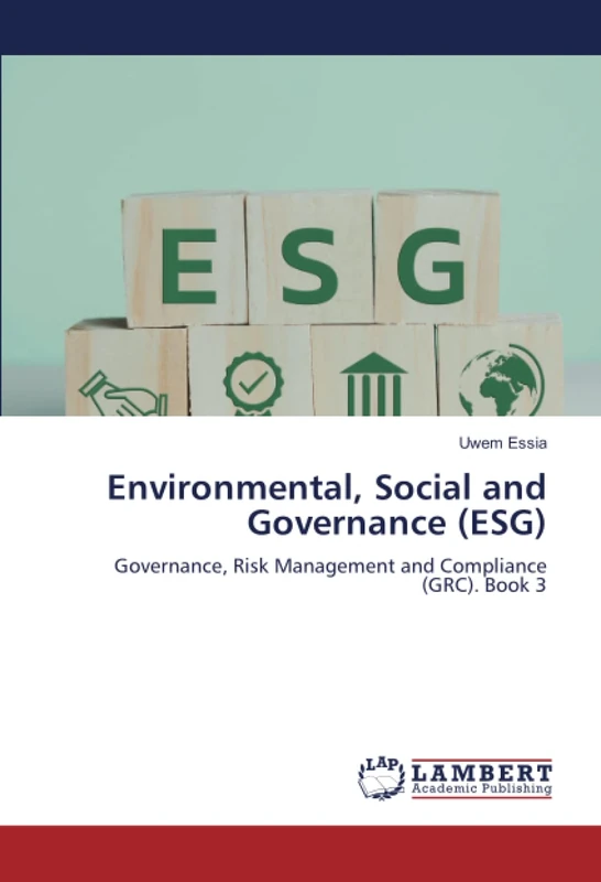 Environmental, Social and Governance (ESG): Governance, Risk Management and Compliance (GRC). Book 3