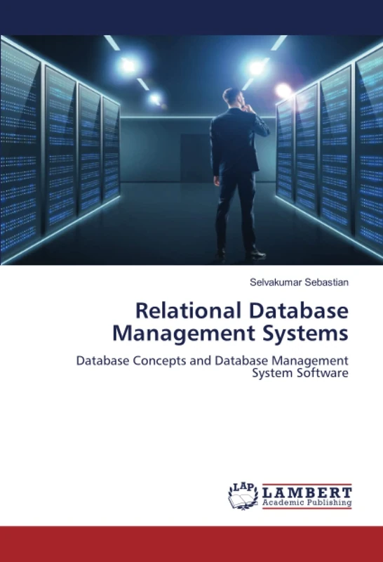 Relational Database Management Systems: Database Concepts and Database Management System Software