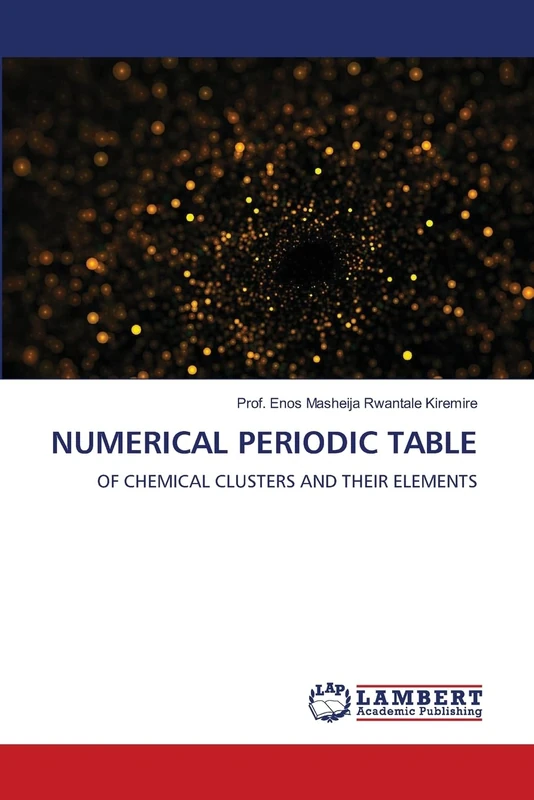 NUMERICAL PERIODIC TABLE: OF CHEMICAL CLUSTERS AND THEIR ELEMENTS