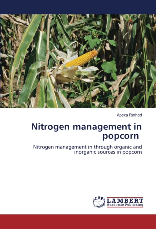 Nitrogen management in popcorn: Nitrogen management in through organic and inorganic sources in popcorn