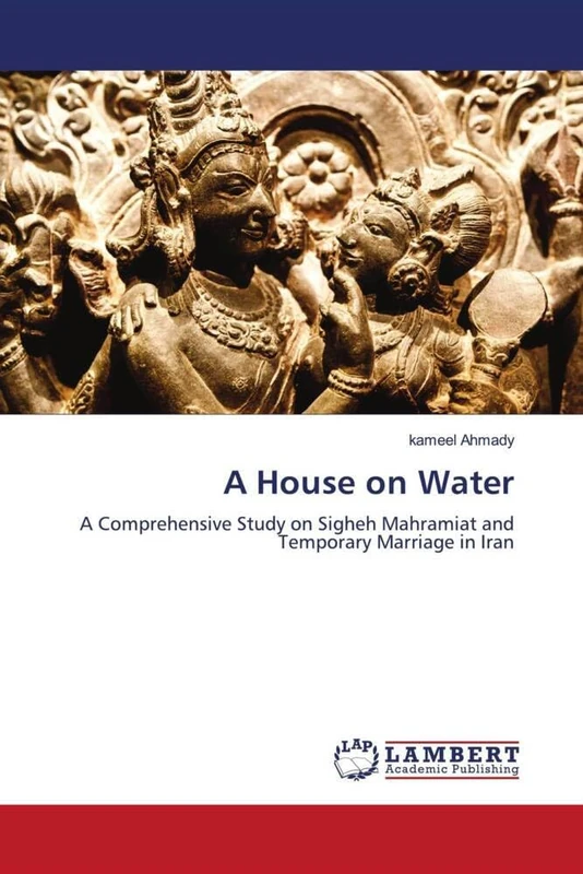 A House on Water: A Comprehensive Study on Sigheh Mahramiat and Temporary Marriage in Iran - Image 1