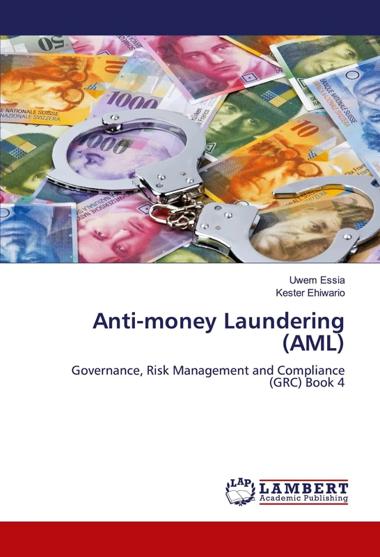 Anti-money Laundering (AML): Governance, Risk Management and Compliance (GRC) Book 4