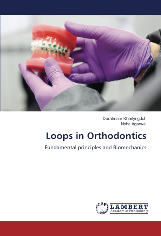 Loops in Orthodontics: Fundamental principles and Biomechanics