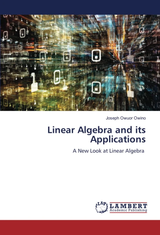 Linear Algebra and its Applications: A New Look at Linear Algebra