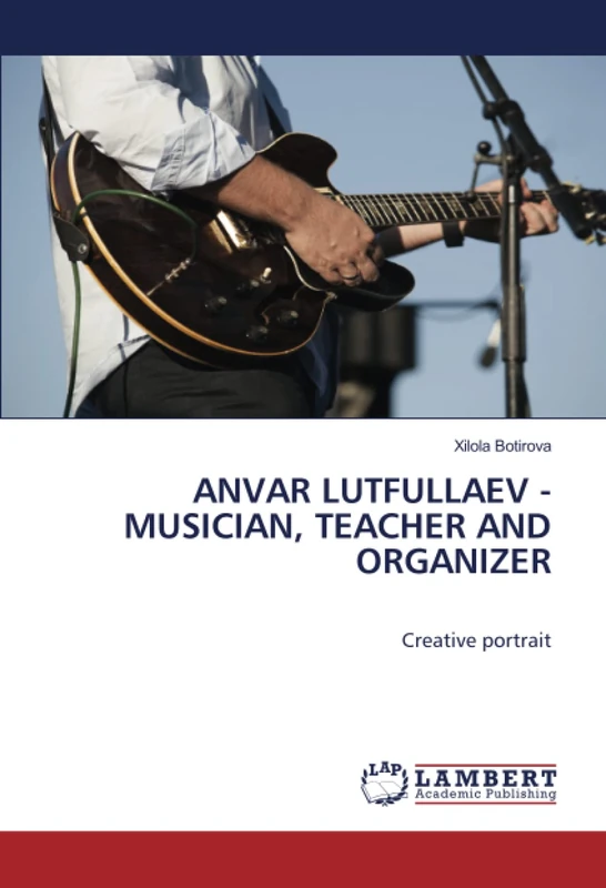 ANVAR LUTFULLAEV - MUSICIAN, TEACHER AND ORGANIZER: Creative portrait - Image 1