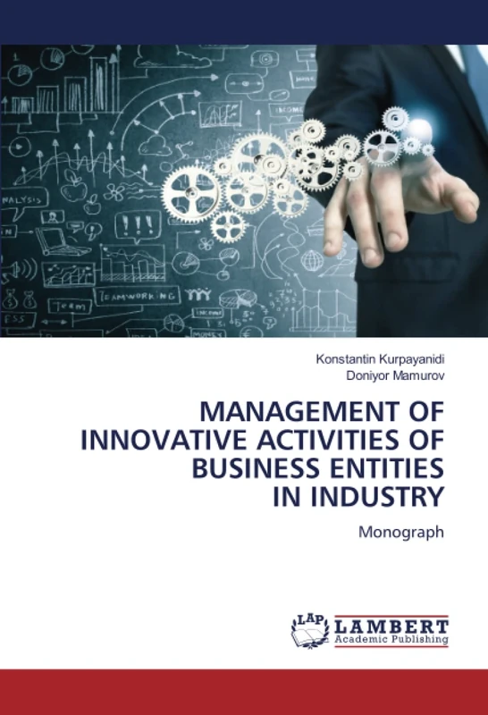 MANAGEMENT OF INNOVATIVE ACTIVITIES OF BUSINESS ENTITIES IN INDUSTRY: Monograph