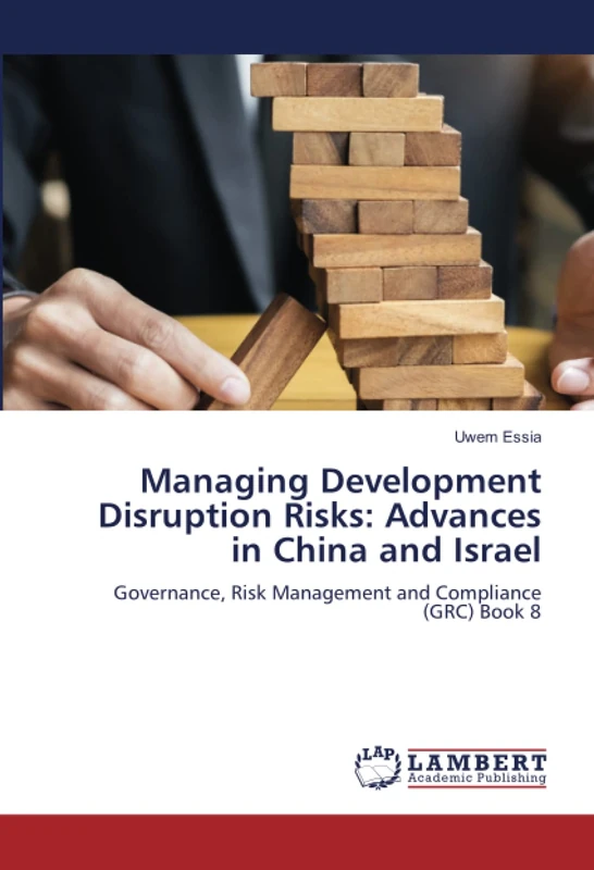 Managing Development Disruption Risks: Advances in China and Israel: Governance, Risk Management and Compliance (GRC) Book 8