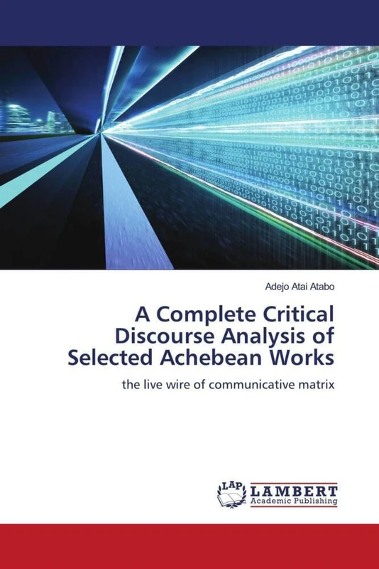 A Complete Critical Discourse Analysis of Selected Achebean Works: the live wire of communicative matrix