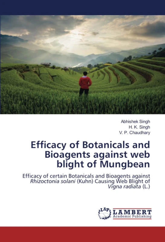 Efficacy of Botanicals and Bioagents against web blight of Mungbean: Efficacy of certain Botanicals and Bioagents against Rhizoctonia solani (Kuhn) Causing Web Blight of Vigna radiata (L.)