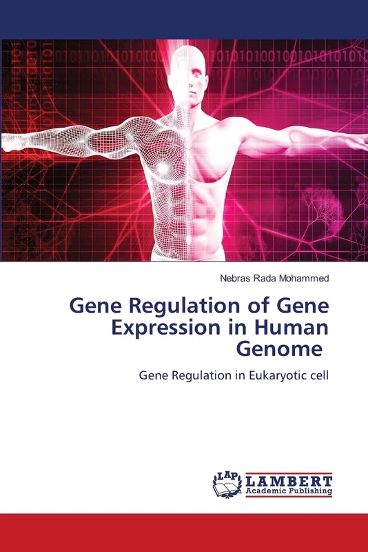 Gene Regulation of Gene Expression in Human Genome: Gene Regulation in Eukaryotic cell
