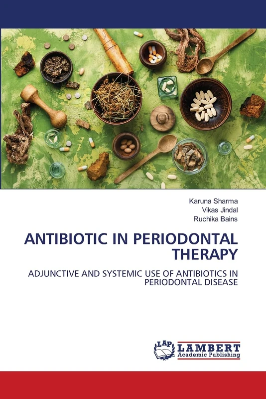 ANTIBIOTIC IN PERIODONTAL THERAPY: ADJUNCTIVE AND SYSTEMIC USE OF ANTIBIOTICS IN PERIODONTAL DISEASE